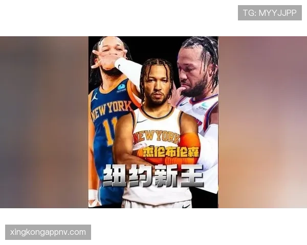 杰伦·布伦森挡拆突破效率提升显著 打造球队核心攻防节奏